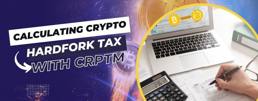 Calculating crypto hardfork tax with CRPTM