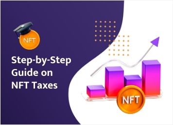 Step-by-Step Guide on NFT Taxes