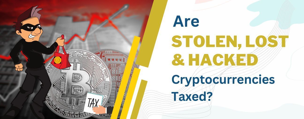 Are Stolen, Lost & Hacked Cryptocurrencies Taxed? Learn How.