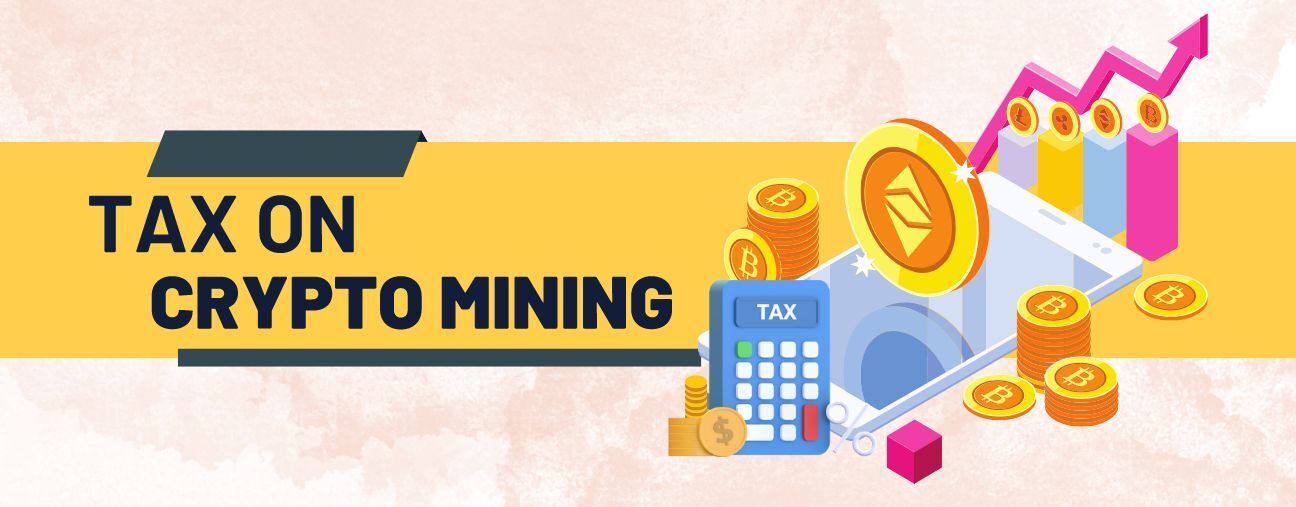 The 101 Guide: Tax On Crypto Mining (The US & India)