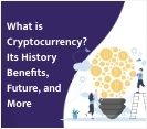 What is Cryptocurrency? Its History, Benefits, Future, and More